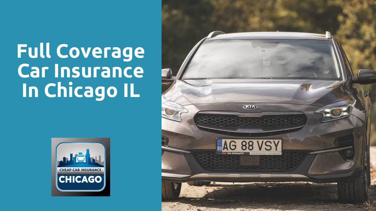 Full Coverage Car Insurance in Chicago IL